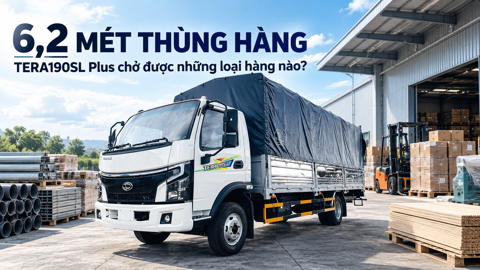 6,2 mét thùng hàng – TERA190SL Plus chở được những loại hàng nào?