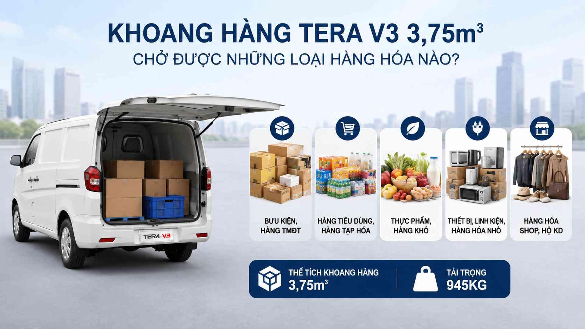 Khoang hàng Tera V3 3,75m³ chở được những loại hàng hóa nào?