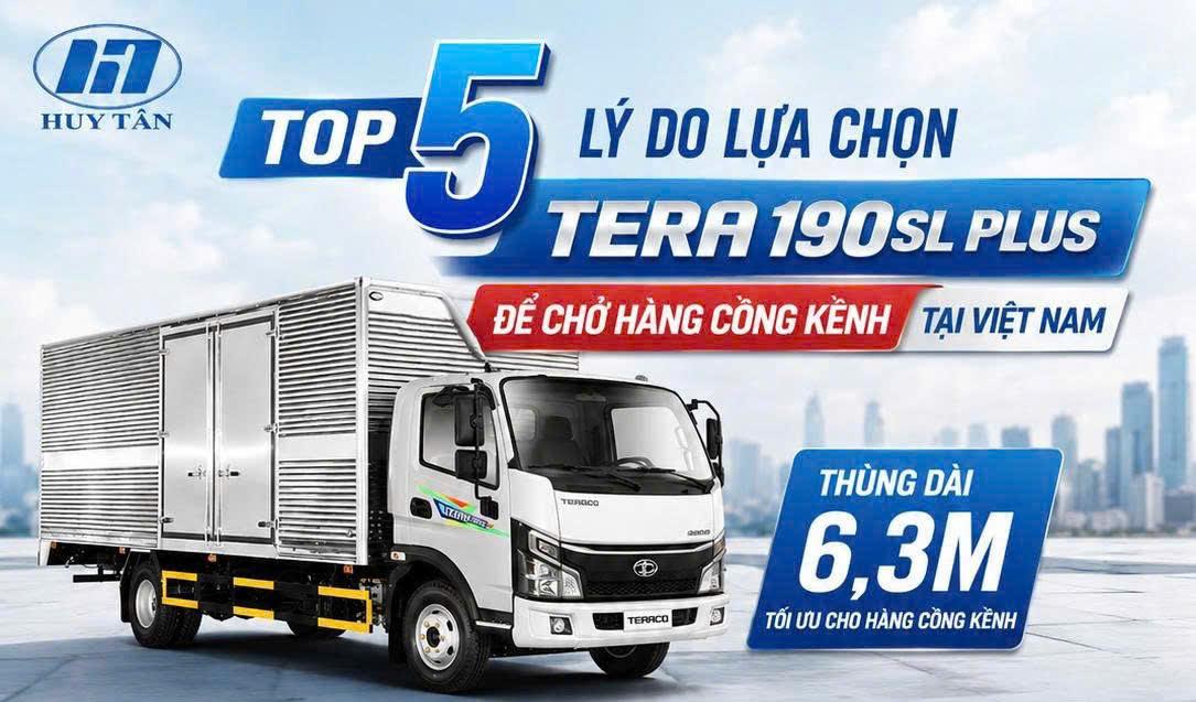 Top 5 Lý Do Lựa Chọn TERA 190SL PLUS Để Chở Hàng Cồng Kềnh Tại Việt Nam